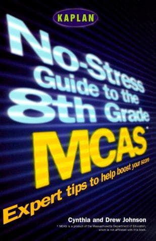 No-stress guide to the 8th grade MCAS (Massachusetts Comprehensive Assessment System)