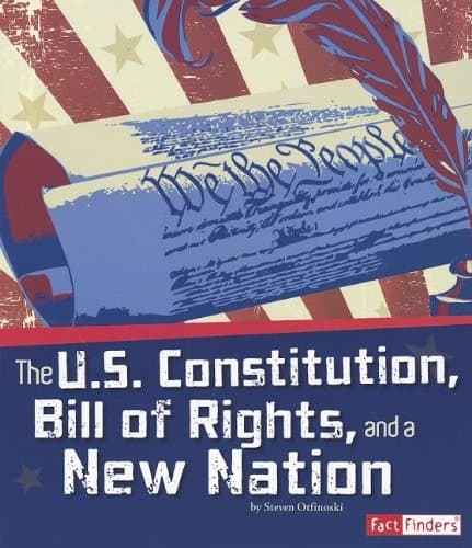 U. S. Constitution, Bill of Rights, and a New Nation