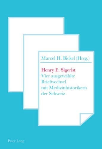 Vier ausgewählte Briefwechsel mit Medizinhistorikern der Schweiz
