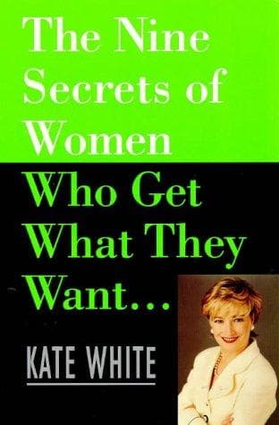 The Nine Secrets of Women Who Get What They Want