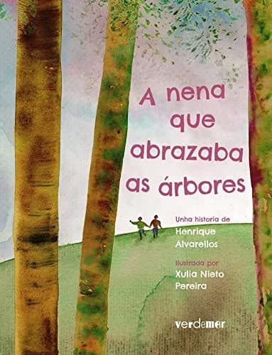 A NENA QUE ABRAZABA AS ÁRBORES