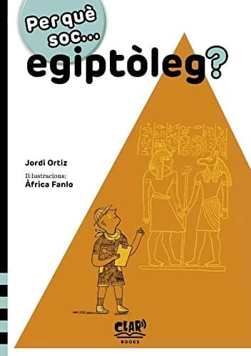 Per què soc... egiptòleg?