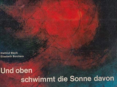 Und oben schwimmt die Sonne davon.