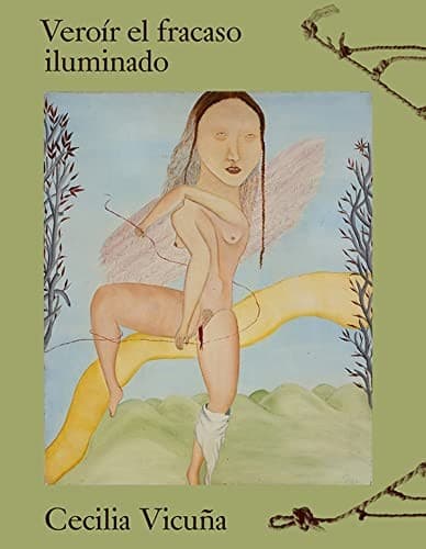 Cecilia Vicuña. Veroír el fracaso iluminado