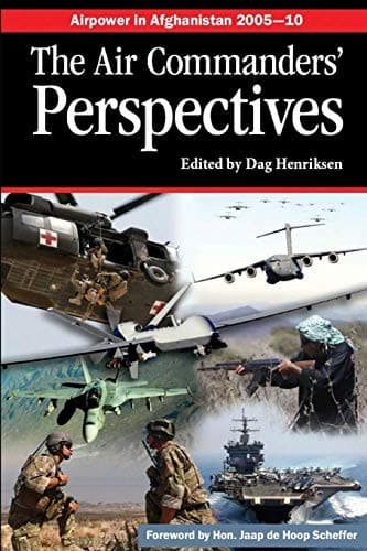 Airpower in Afghanistan 2005-10 the Air Commanders' Perspectives