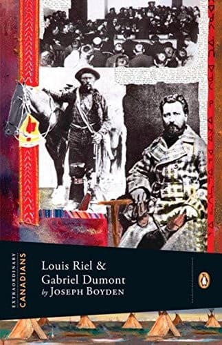 Extraordinary Canadians : Louis Riel and Gabriel Dumont