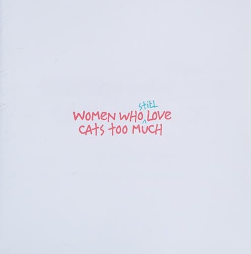 Women Who Still Love Cats Too Much