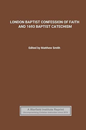 London Baptist Confession of Faith and 1693 Baptist Catechism
