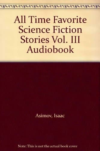All Time Favorite Science Fiction Stories Vol. III Audiobook