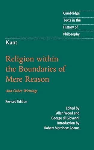 Kant : Religion Within the Boundaries of Mere Reason
