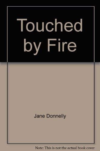 Touched by Fire