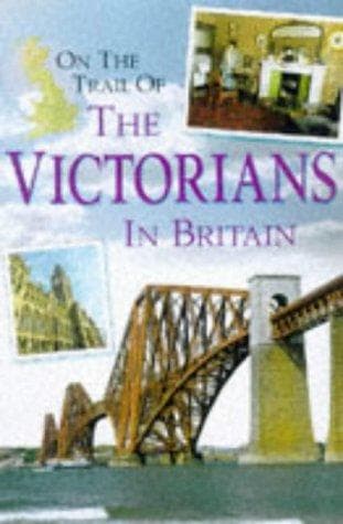 On the Trail of the Victorians in Britain
