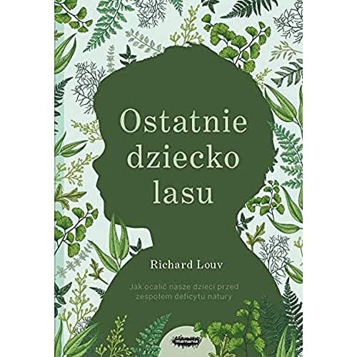 Ostatnie dziecko lasu - Richard Louv [KSIÄĹťKA]