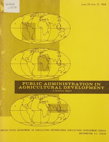 Public administration in agricultural development; a summary report, June 29-July 31, 1964