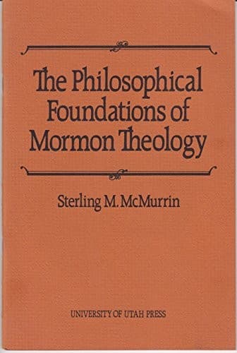 Philosophical Foundations of Mormon Theology
