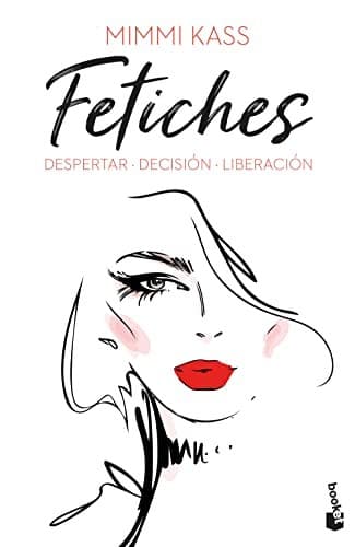 Fetiches : Despertar. Decisión. Liberación