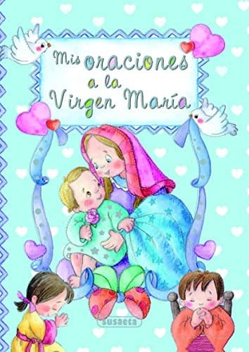 Mis oraciones a la Virgen María
