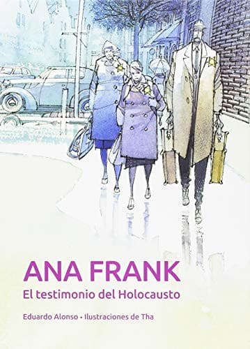 ANA FRANK. EL TESTIMONIO DEL HOLOCAUSTO