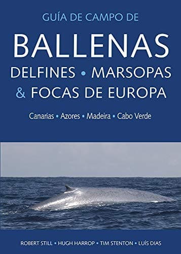 GUIA DE CAMPO DE BALLENAS, DELFINES, MARSOPAS Y FOCAS DE EUROPA