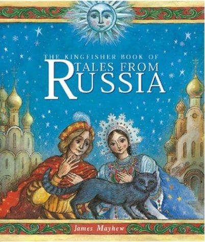 The Kingfisher Book of Tales From Russia