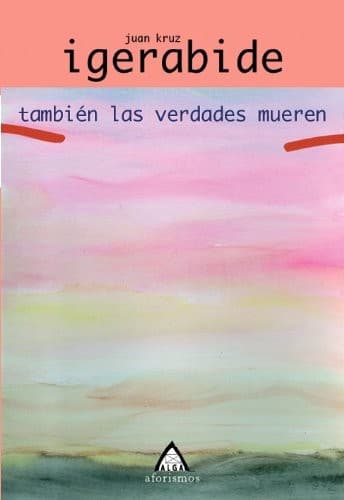 También las verdades mueren