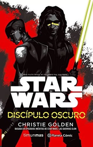 Star Wars Discípulo oscuro : Basada en episodios inéditos de Star Wars
