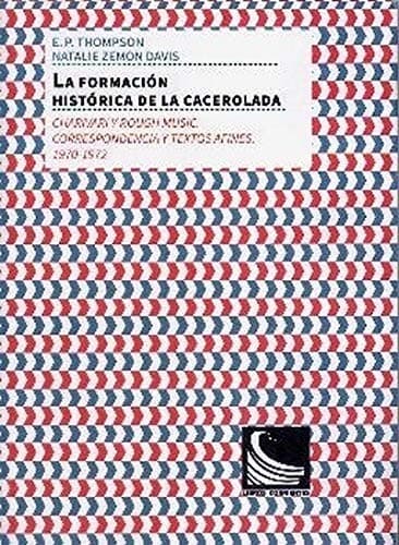 La formación histórica de la cacerolada : charivari y rough music.