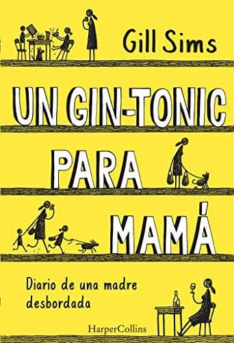 Un gin-tonic para mamá. Diario de una madre desbordada