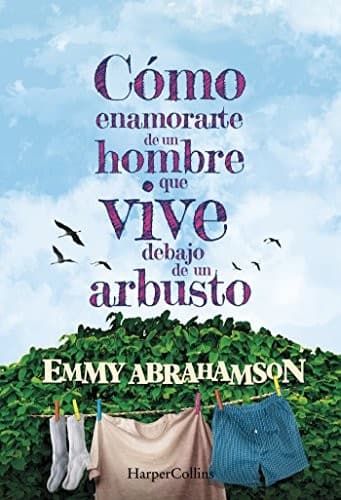 Cómo enamorarte de un hombre que vive debajo de un arbusto