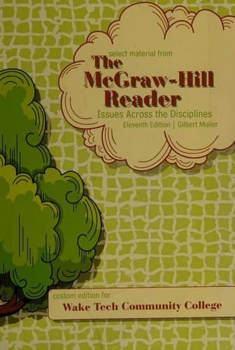 Select material from "The McGraw-Hill Reader, Issues Across the Disciplines" -- Custom Edition for Wake Tech Community College -- Eleventh Edition
