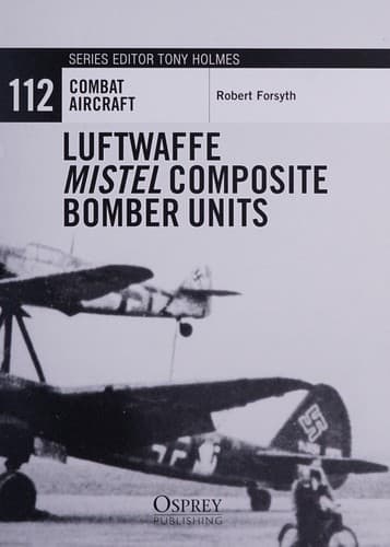 Luftwaffe Mistel Composite Bomber Units