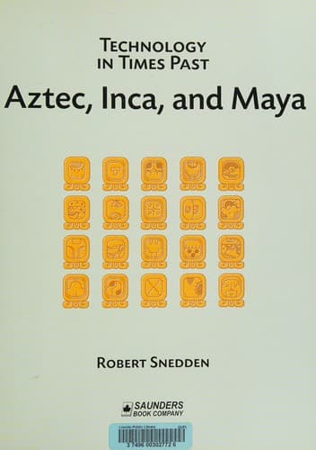 Aztec, Inca, and Maya (Technology in Times Past)