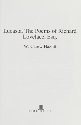 Lucasta the Poems of Richard Lovelace, Esq