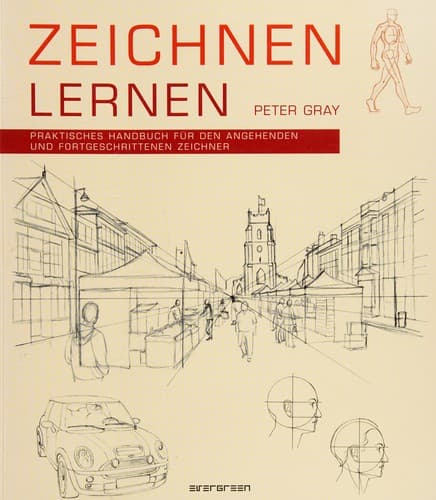 Zeichnen lernen - Praktisches Handbuch fr den angehenden und fortgeschrittenen Zeichner