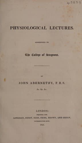 Physiological lectures, exhibiting a general view of Mr. Hunter's physiology, and of his researches in comparative anatomy