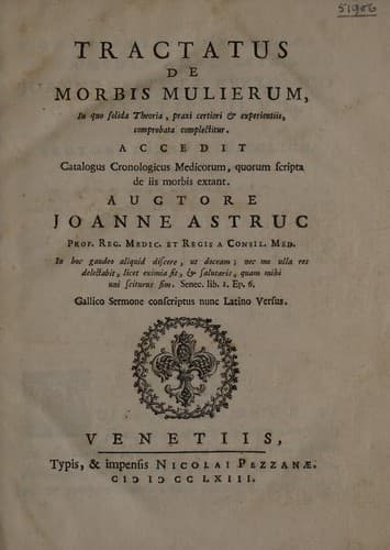 Tractatus de morbis mulierum, in quo solida theoria, praxi certiori & experientiis, comprobata complectiur ; accedit catalogus cronologicus medicorum, quorum scripta e iis morbis extant