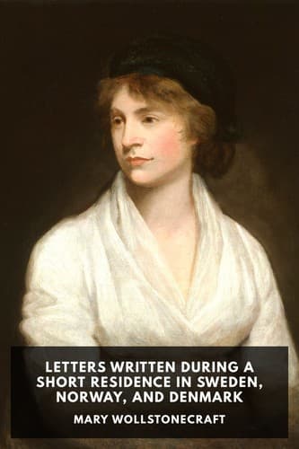 Letters Written During a Short Residence in Sweden, Norway, and Denmark