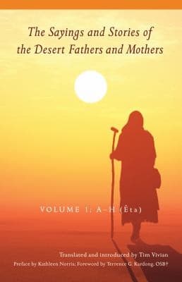 The sayings and stories of the Desert Fathers and Mothers