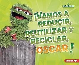 ¡Vamos a Reducir, Reutilizar y Reciclar, Oscar! (Reduce, Reuse, and Recycle, Oscar!)