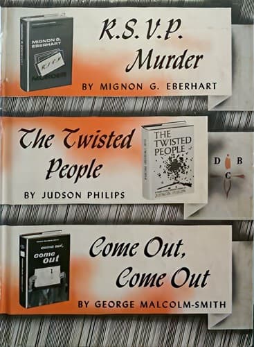 R.S.V.P. murder; The twisted people; Come out, come out