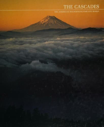 The American Wilderness/Time-Life Books-the Cascades