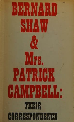 Bernard Shaw and Mrs. Patrick Campbell