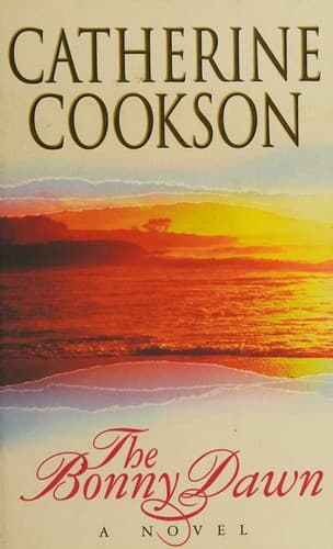 The Bonny Dawn : Written by Catherine Cookson, 1997 Edition, Publisher