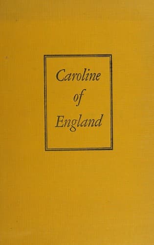 Caroline of England. An Augustan Portrait