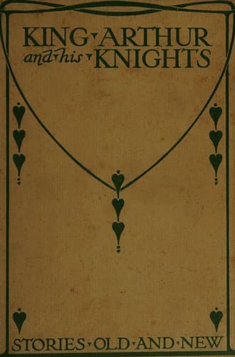 King Arthur and his knights (Stories old and new)