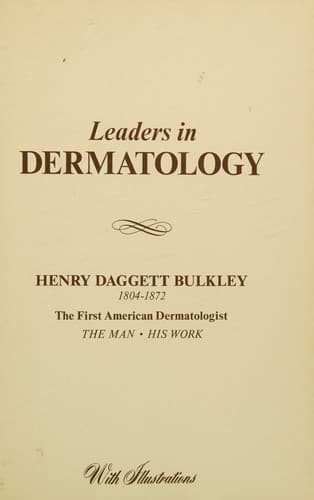Leaders in Dermatology. Noah Worcester. The Man, His Work