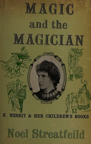 Magic And The Magician E. Nesbit and Her Children's Books