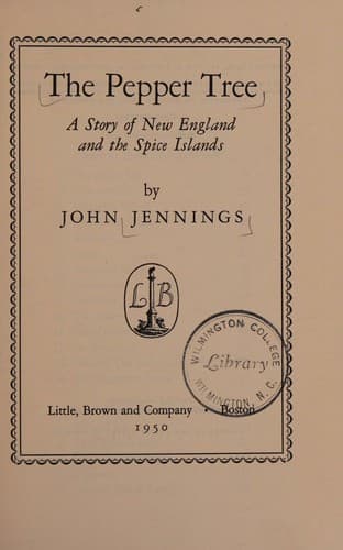 The pepper tree, a story of New England and the Spice Islands