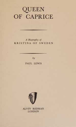 QUEEN OF CAPRICE. A Biography of Kristina of Sweden.