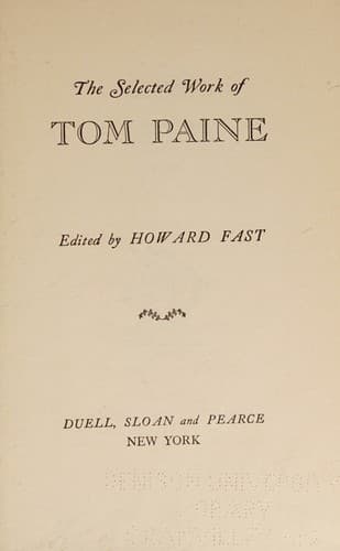 The Selected Work of Tom Paine set in the framework of his Life